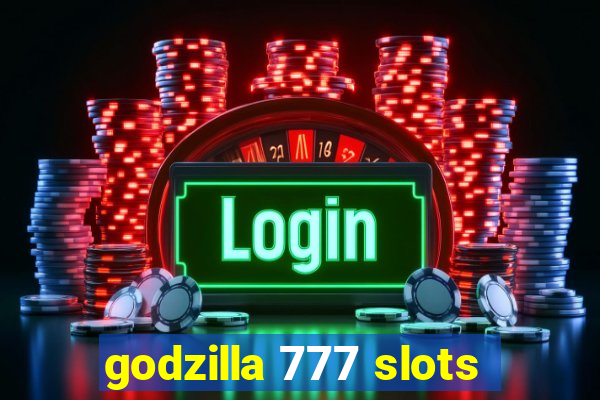 godzilla 777 slots